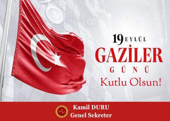 Genel Sekreterimizin 19 Eylül "Gaziler Günü" Mesajı.
